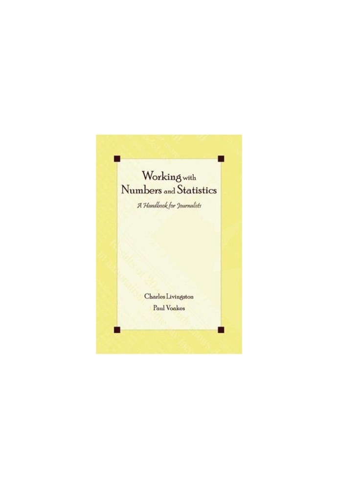 Working with Numbers and Statistics: A Handbook for Journalists