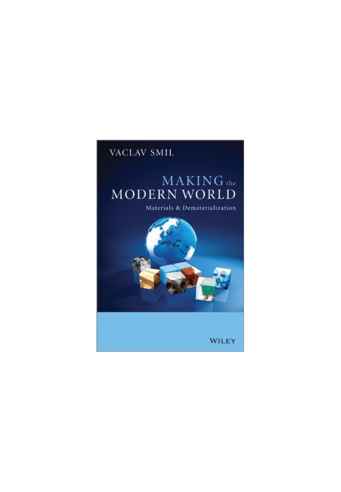 Making the Modern World: Materials and Dematerialization