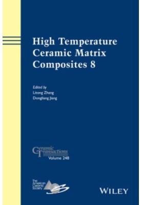 High Temperature Ceramic Matrix Composites 8, Ceramic Transactions, Volume