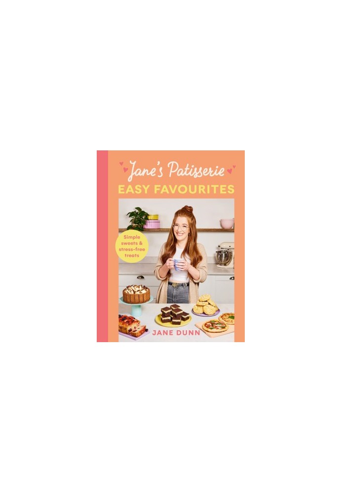 Jane’s Patisserie Easy Favourites : Simple Sweets & Stress-Free Treats