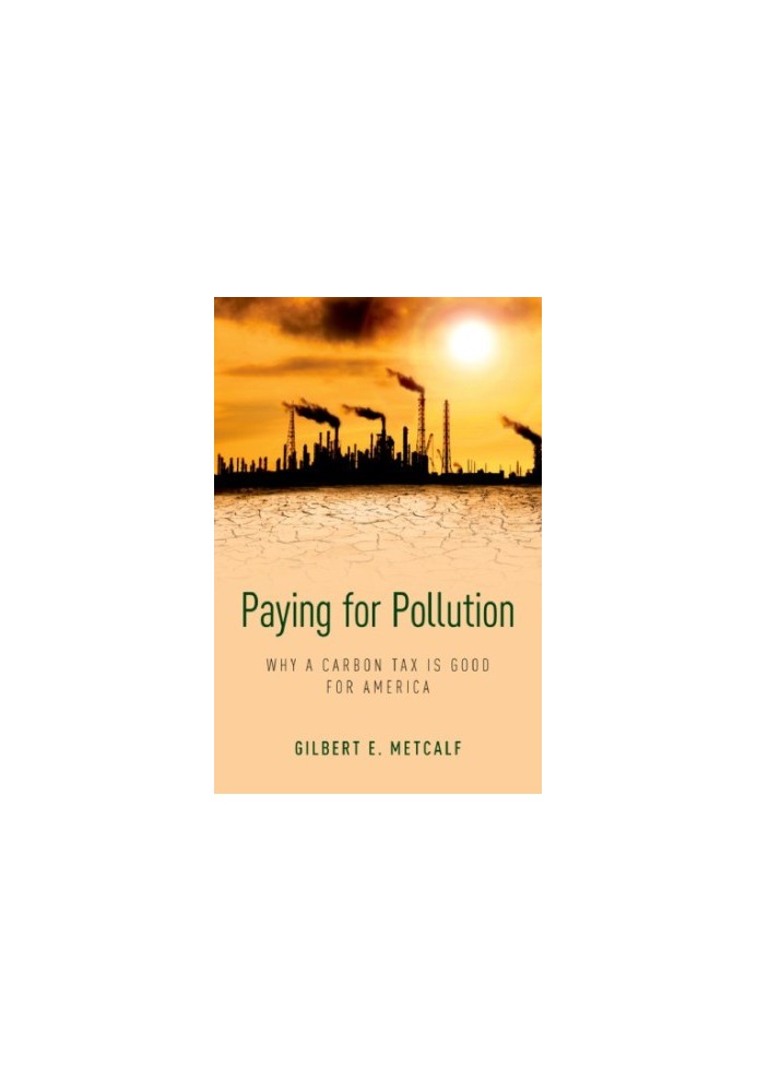 Paying for Pollution: Why a Carbon Tax Is Good for America