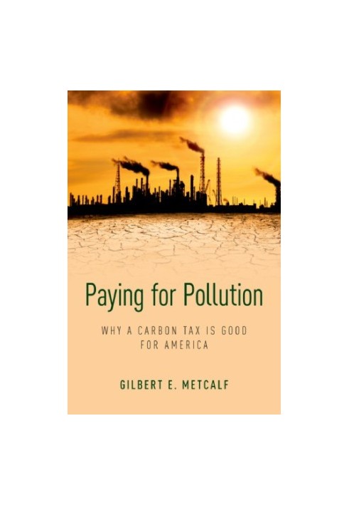 Paying for Pollution: Why a Carbon Tax Is Good for America