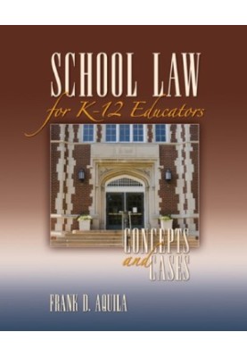 School Law for K-12 Educators: Concepts and Cases