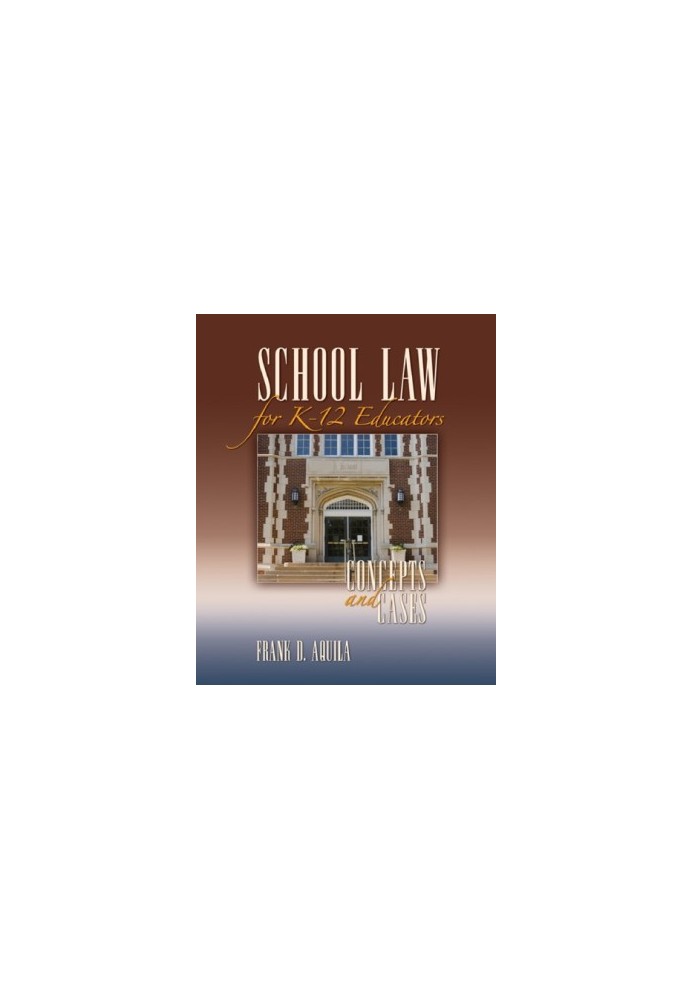 School Law for K-12 Educators: Concepts and Cases