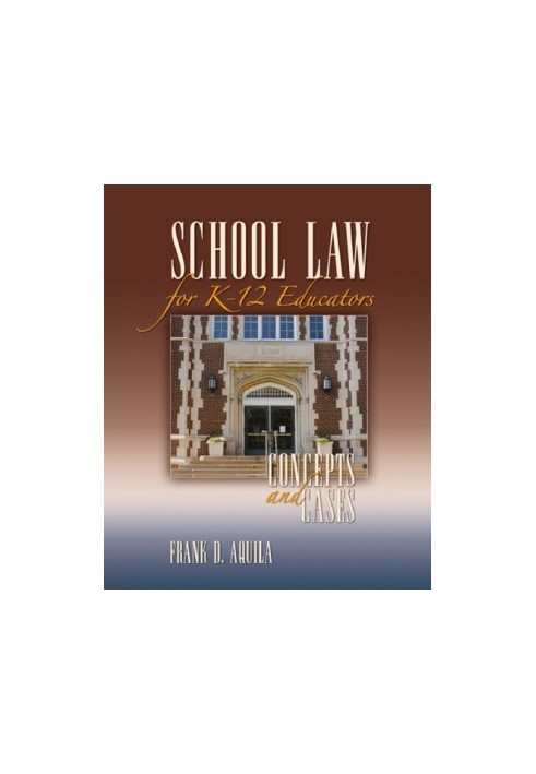 School Law for K-12 Educators: Concepts and Cases