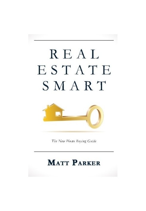 Real Estate Smart: What Your House Does To Your Life, And Why You Should Know About It.