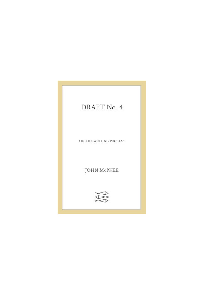 Draft No. 4: On The Writing Process