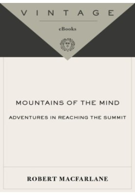 Mountains of the Mind: Adventures in Reaching the Summit