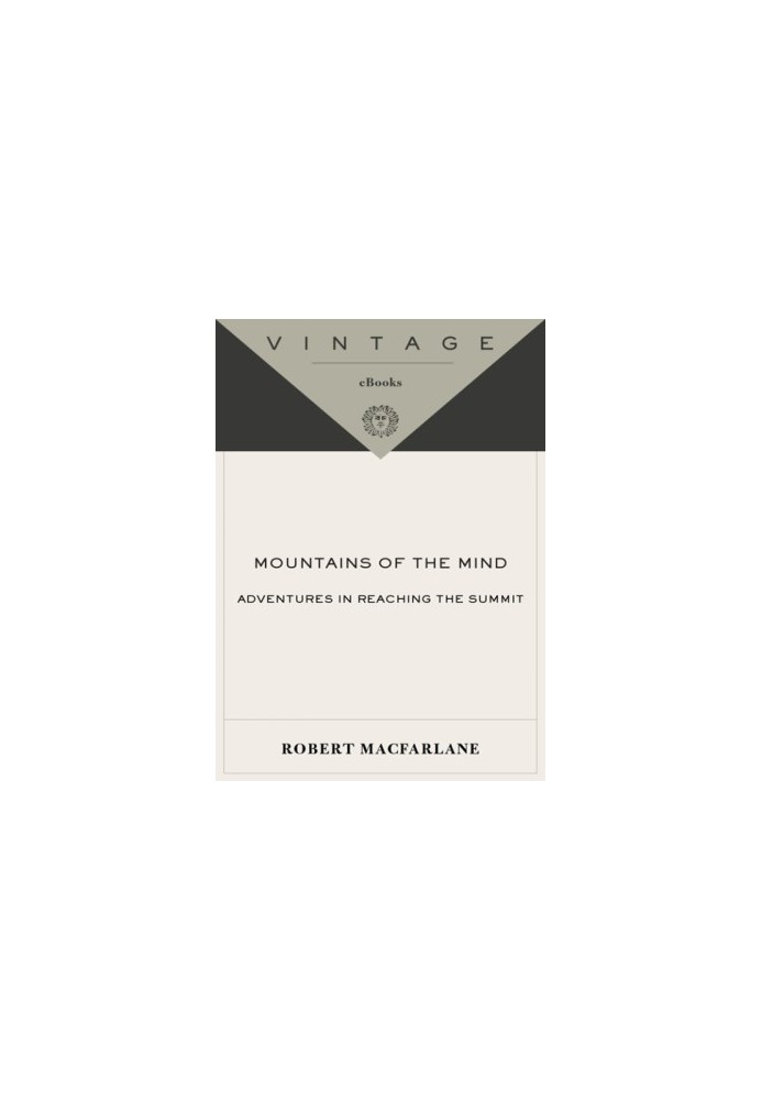 Mountains of the Mind: Adventures in Reaching the Summit