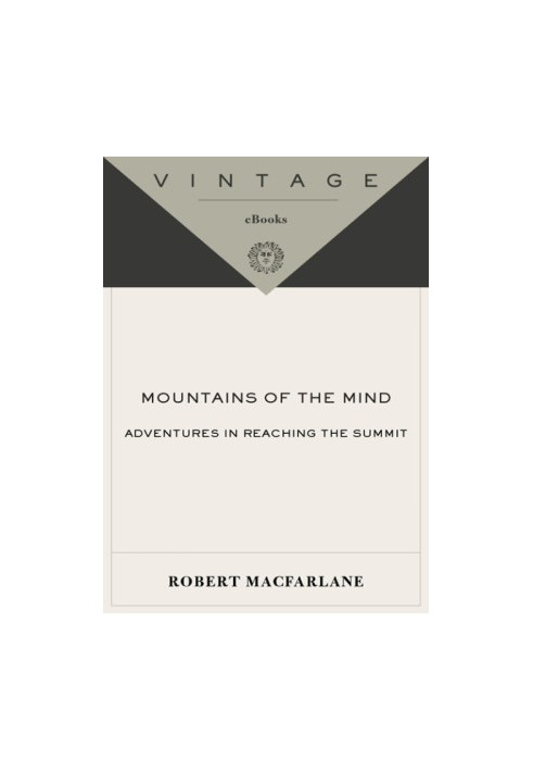 Mountains of the Mind: Adventures in Reaching the Summit
