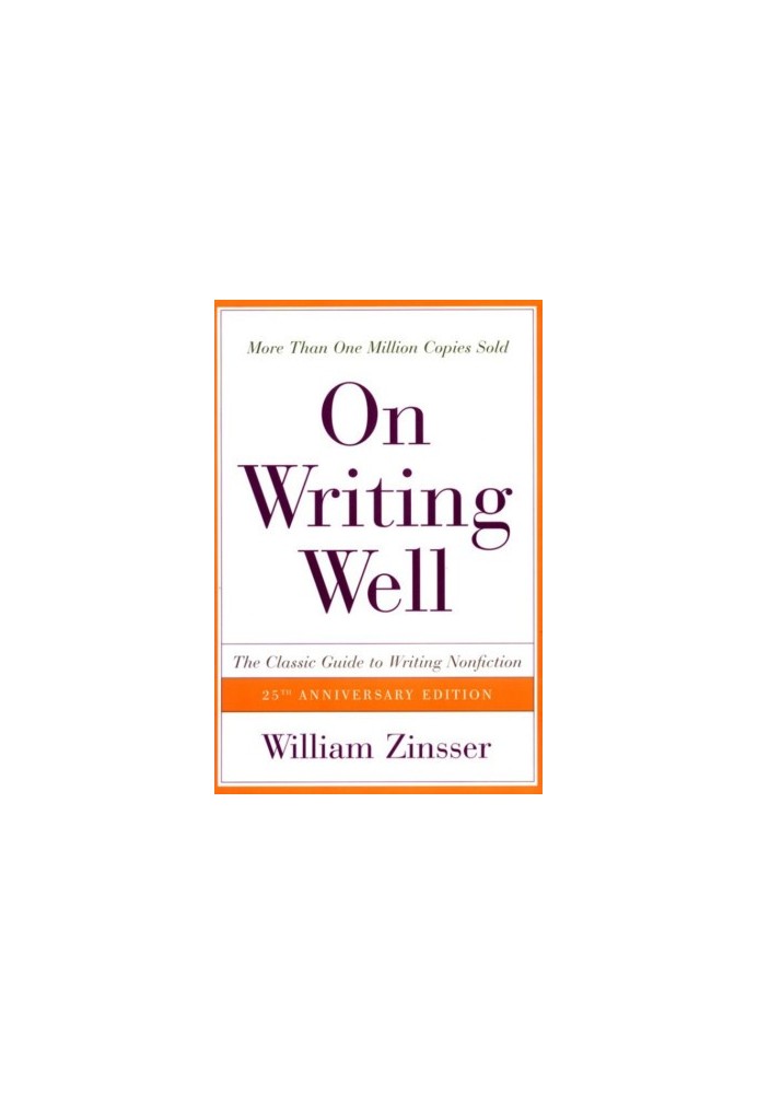 On Writing Well, The Classic Guide to Writing Nonfiction, 6e (2001)