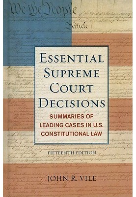 Essential Supreme Court Decisions: Summaries of Leading Cases in U.S. Constitutional Law