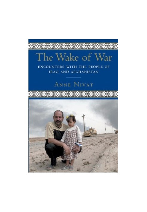 The Wake of War - Encounters with the People of Iraq and Afghanistan