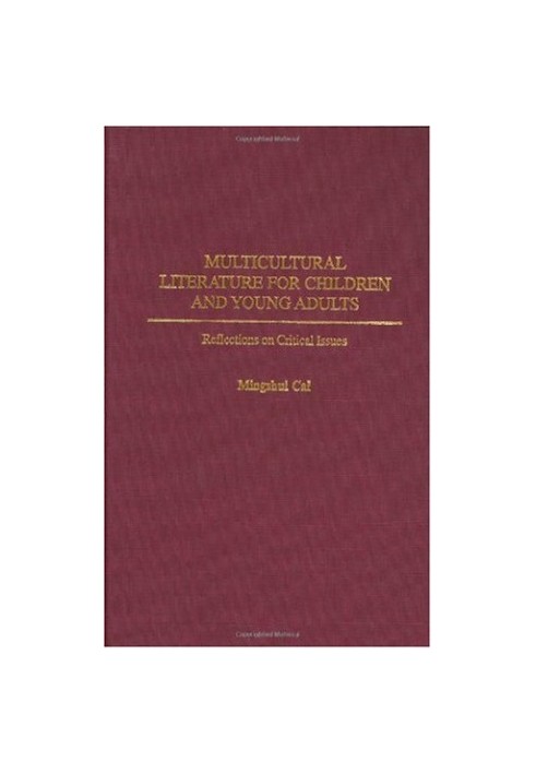 Multicultural Literature for Children and Young Adults - Reflections on Critical Issues (Contributions to the Study of World 
