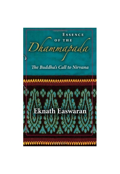 Essence of the Dhammapada: The Buddha’s Call to Nirvana