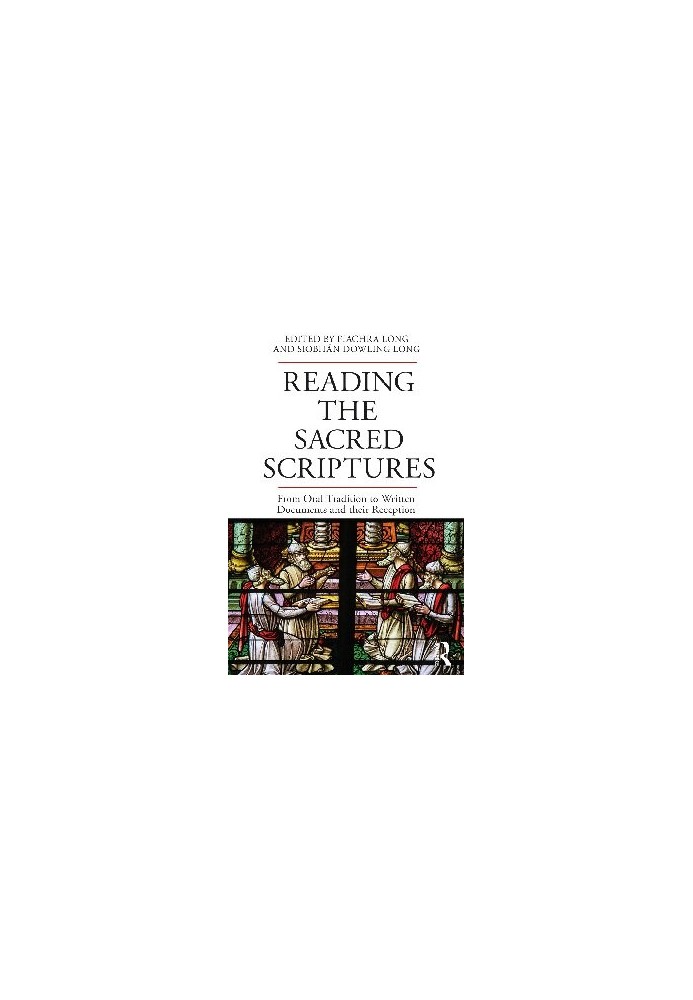 Reading the Sacred Scriptures: From Oral Tradition to Written Documents and Their Reception
