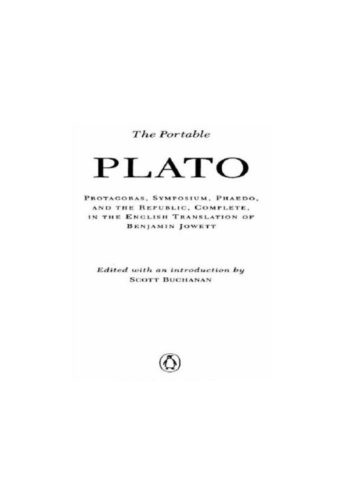 The Portable Plato: Protagoras, Symposium, Phaedo, and the Republic