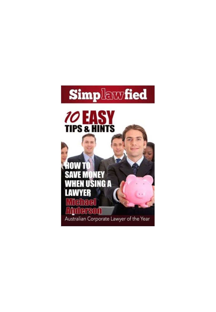 10 Easy Tips & Hints: How to Save Money When Using a Lawyer