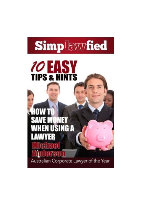 10 Easy Tips & Hints: How to Save Money When Using a Lawyer