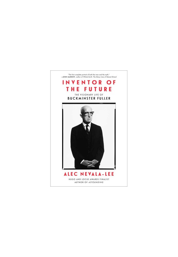 Inventor of the Future: The Visionary Life of Buckminster Fuller