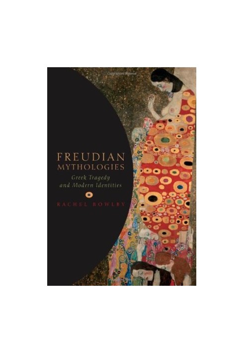 Freudian Mythologies: Greek Tragedy and Modern Identities