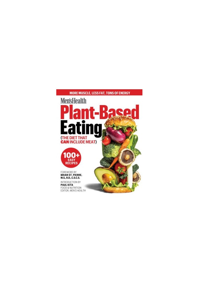 Men's Health Plant-Based Eating: (The Diet That Can Include Meat)