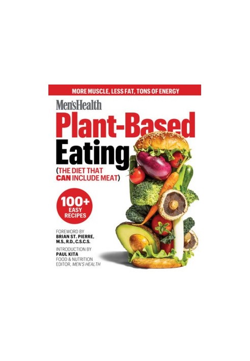 Men's Health Plant-Based Eating: (The Diet That Can Include Meat)