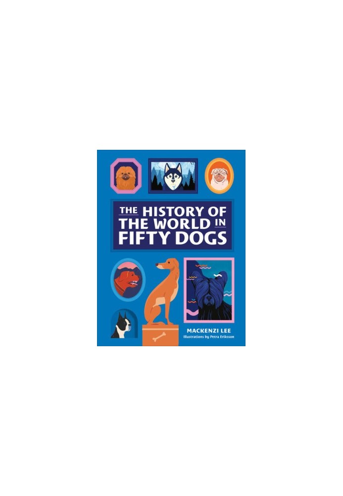 The History of the World in Fifty Dogs