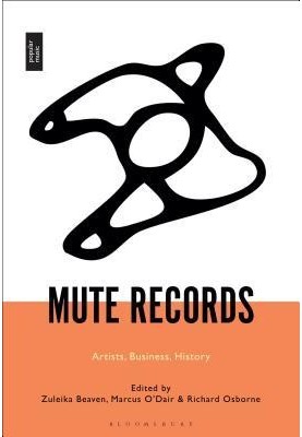 Mute Records: The Historical and Artistic Contexts of Britain’s Key Independent Record Label