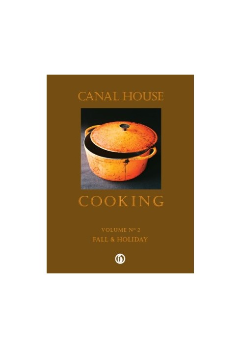Canal House Cooking - Volume №2 - Fall, Holiday