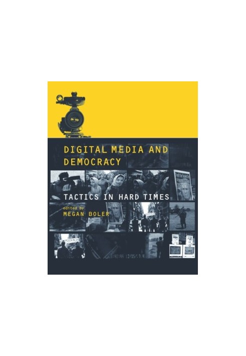 Digital Media and Democracy: tactics in hard times