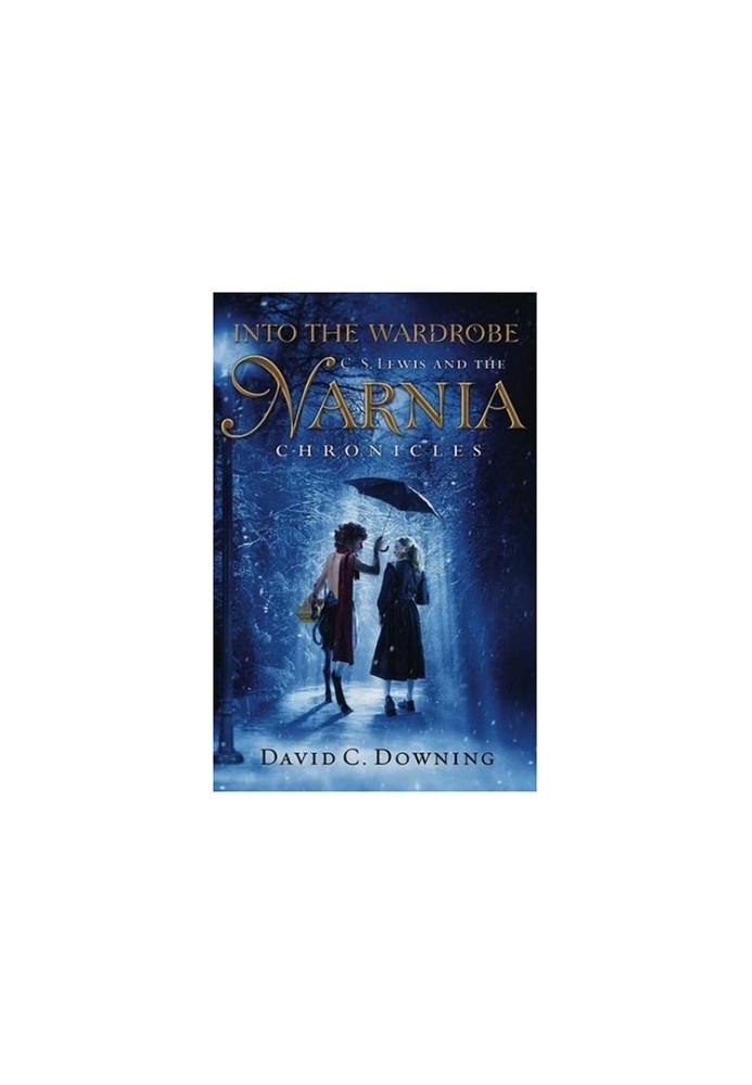 Into the Wardrobe - C. S. Lewis and the Narnia Chronicles