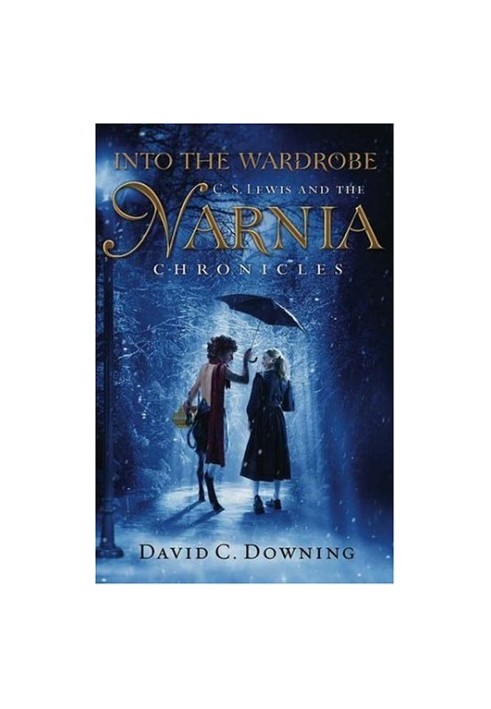 Into the Wardrobe - C. S. Lewis and the Narnia Chronicles