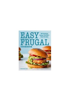 Easy Frugal Cookbook: 100 Satisfying Recipes That Won't Break the Bank
