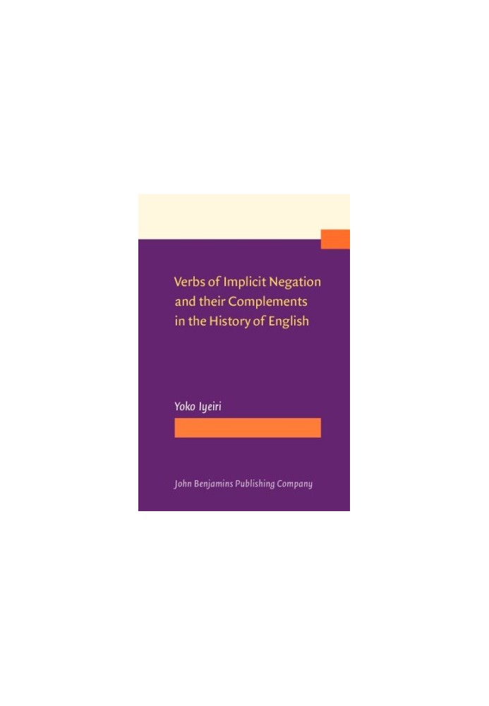 Verbs of Implicit Negation and their Complements in the History of English