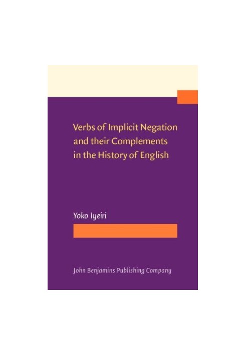 Verbs of Implicit Negation and their Complements in the History of English