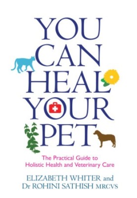 You can heal your pet: the practical guide to holistic health and veterinary care