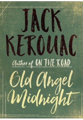 Jack Kerouac - Old Angel Midnight