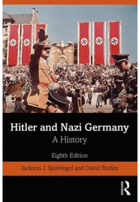 Hitler And Nazi Germany: A History (Eighth Edition)