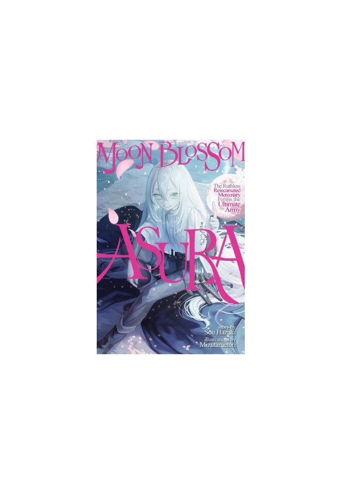 Moon Blossom Asura: The Ruthless Reincarnated Mercenary Forms the Ultimate Army: Volume 1