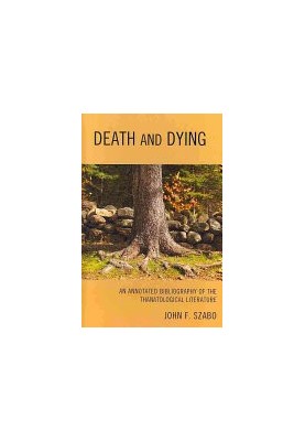 Death and Dying: An Annotated Bibliography of the Thanatological Literature