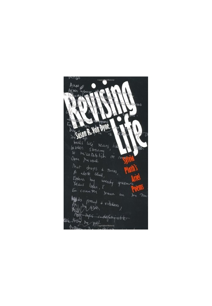 Revising Life - Sylvia Plath's Ariel Poems (1994)