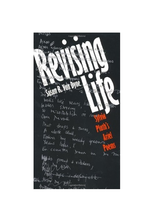 Revising Life - Sylvia Plath's Ariel Poems (1994)
