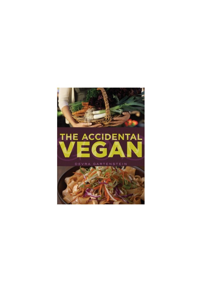 The Accidental Vegan: [A Cookbook]