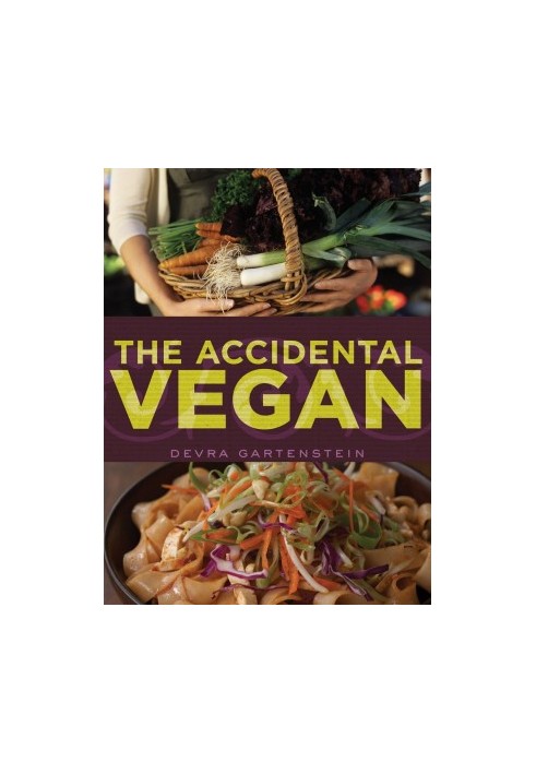 The Accidental Vegan: [A Cookbook]