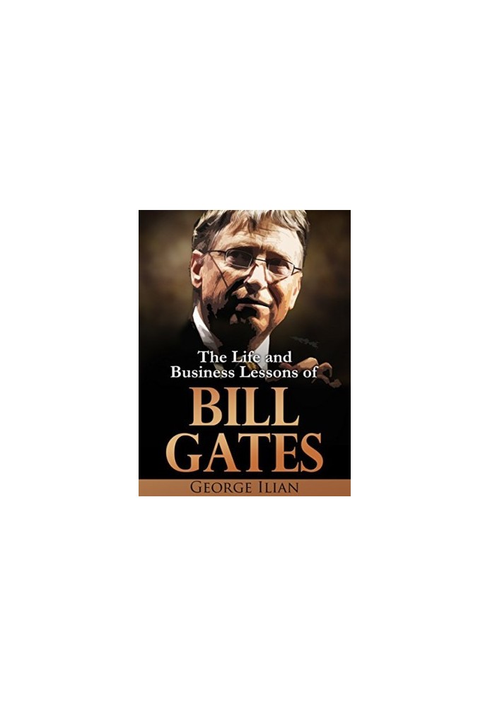 Bill Gates: The Life and Business Lessons of Bill Gates