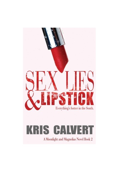 [Moonlight and Magnolias 02] • Sex, Lies & Lipstick