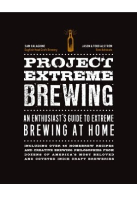 Project Extreme Brewing: An Enthusiast's Guide to Extreme Brewing at Home