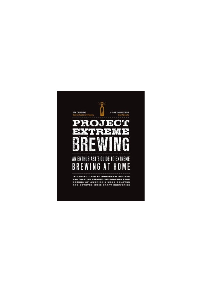 Project Extreme Brewing: An Enthusiast's Guide to Extreme Brewing at Home
