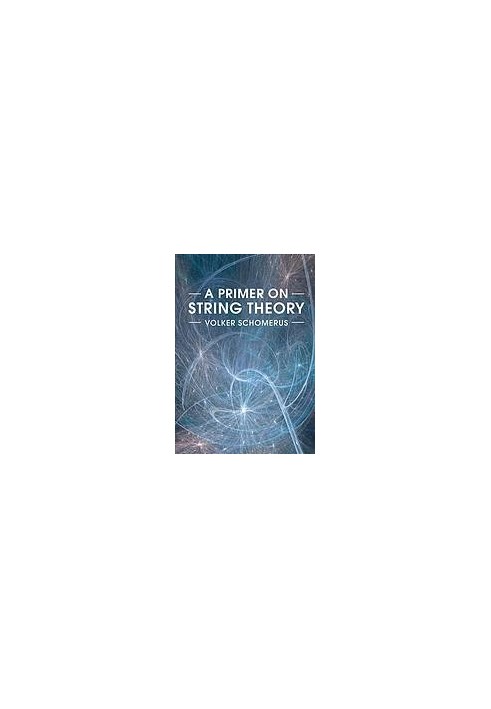 A primer on string theory